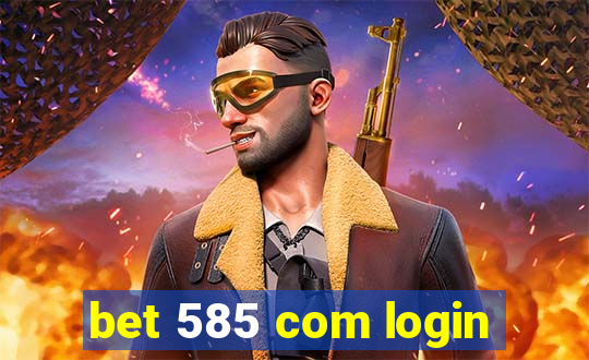 bet 585 com login